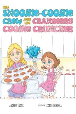 Seller image for The Snookie-Cookie Crew and The Cranberry Cookie Cruncher by Snook, Andrew [Hardcover ] for sale by booksXpress