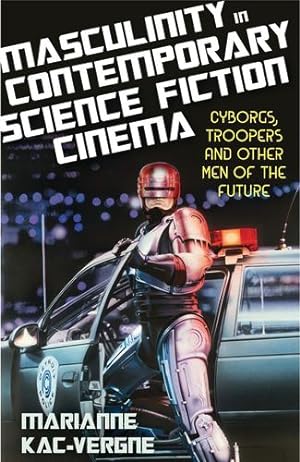 Bild des Verkufers fr Masculinity in Contemporary Science Fiction Cinema: Cyborgs, Troopers and Other Men of the Future (Library of Gender and Popular Culture) by Kac-Vergne, Marianne [Paperback ] zum Verkauf von booksXpress
