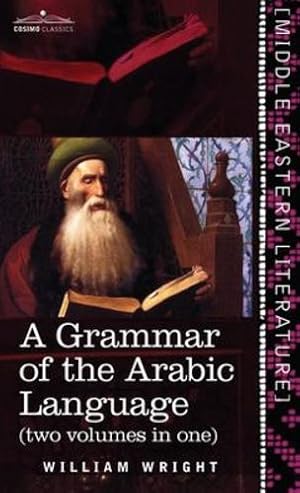 Imagen del vendedor de Grammar of the Arabic Language (Two Volumes in One) by Wright, William, Caspari, Carl Paul [Hardcover ] a la venta por booksXpress