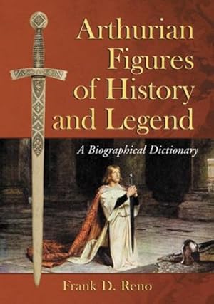 Bild des Verkufers fr Arthurian Figures of History and Legend: A Biographical Dictionary by Frank D. Reno [Paperback ] zum Verkauf von booksXpress