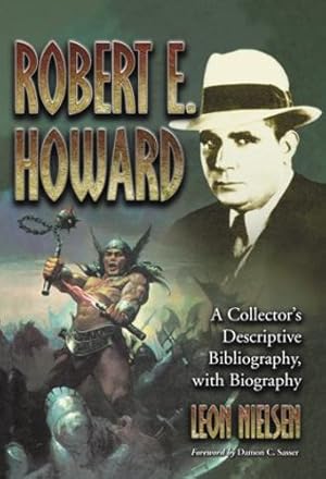 Bild des Verkufers fr Robert E. Howard: A Collector's Descriptive Bibliography of American and British Hardcover, Paperback, Magazine, Special and Amateur Editions, with a Biography by Leon Nielsen [Paperback ] zum Verkauf von booksXpress