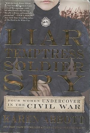 Liar, Temptress, Soldier, Spy: Four Women Undercover in the Civil War