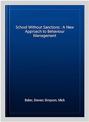 Imagen del vendedor de School Without Sanctions : A New Approach to Behaviour Management a la venta por GreatBookPrices