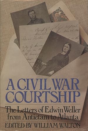 Seller image for A Civil War Courtship: The Letters of Edwin Weller from Antietam to Atlanta for sale by Kenneth A. Himber