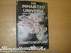 Image du vendeur pour The Inhabited Universe: An inquiry staged on the frontiers of knowledge mis en vente par WeBuyBooks