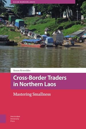 Image du vendeur pour Cross border Traders in Northern Laos : Mastering Smallness mis en vente par GreatBookPrices