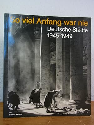 Seller image for So viel Anfang war nie. Deutsche Stdte 1945 - 1949 for sale by Antiquariat Weber