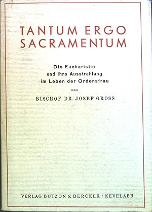 Seller image for Tantum ergo Sacramentum : Die Eucharistie und ihre Ausstrahlung im Leben d. Ordensfrau. for sale by books4less (Versandantiquariat Petra Gros GmbH & Co. KG)