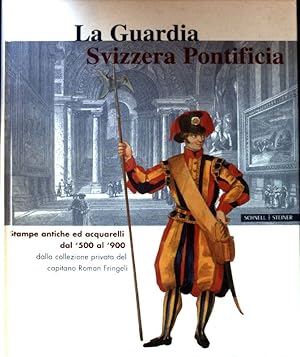 Immagine del venditore per La Guardia Svizzera Pontificia : stampe antiche ed acquarelli dal '500 al '900 dalla collezione privata del capitano Roman Fringeli. venduto da books4less (Versandantiquariat Petra Gros GmbH & Co. KG)