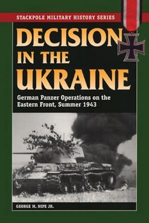 Imagen del vendedor de Decision in the Ukraine : German Panzer Operations on the Eastern Front, Summer 1943 a la venta por AHA-BUCH GmbH