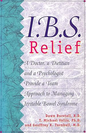 Immagine del venditore per I. B. S. Relief: A Doctor, a Dietitian, and a Psychologist Provide a Team Approach to Managing Irritable Bowel Syndrome venduto da M Godding Books Ltd