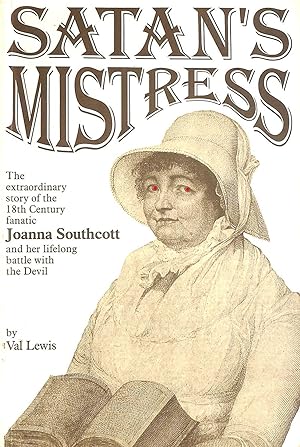 Seller image for Satan's Mistress: The Extraordinary Story of the 18th Century Fanatic Joanna Southcott and Her Lifelong Battle with the Devil for sale by M Godding Books Ltd