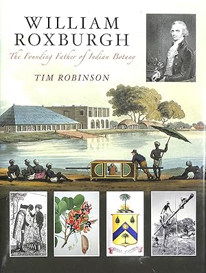 Image du vendeur pour William Roxburgh; The Founding Father of Indian Botany mis en vente par M Godding Books Ltd