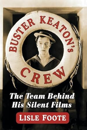 Image du vendeur pour Buster Keaton's Crew : The Team Behind His Silent Films mis en vente par AHA-BUCH GmbH