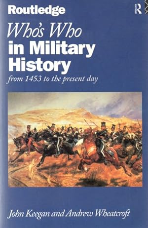 Who`s Who in Military History: From 1453 to the Present Day