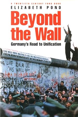 Bild des Verkufers fr Beyond the Wall: Germany`s Road to Unification (A Twentieth Century Fund Book) zum Verkauf von Auf Buchfhlung