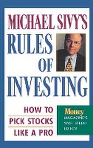 Seller image for Michael Sivy's Rules of Investing : How to Pick Stocks Like a Pro for sale by AHA-BUCH GmbH