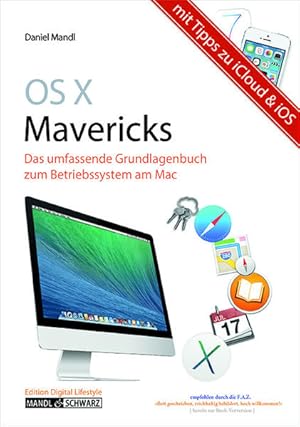Bild des Verkufers fr OS X Mavericks: Grundlagen zum Apple-Betriebssystem umfassend und hilfreich erklrt - mit Infos zu iCloud und iOS zum Verkauf von Armoni Mediathek