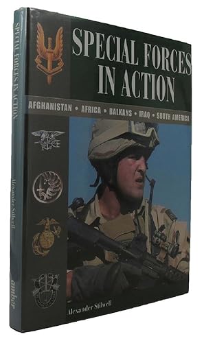 SPECIAL FORCES IN ACTION: Afghanistan, Africa, Balkans, Iraq, South America