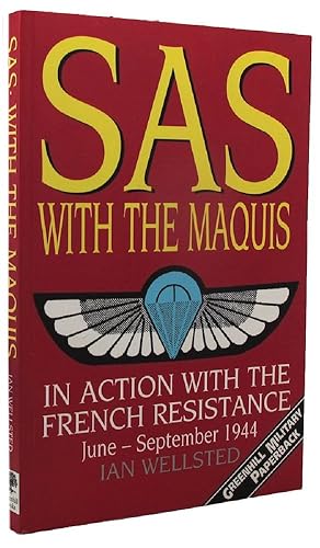 SAS: WITH THE MAQUIS: In Action with the French Resistance June - September 1944