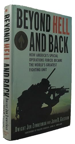 BEYOND HELL AND BACK: How America's special Operations Forces became the world's greatest fightin...
