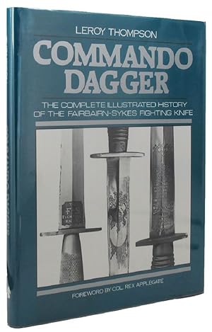 Image du vendeur pour COMMANDO DAGGER: The Complete Illustrated History of the Fairbairn-Sykes Fighting Knife mis en vente par Kay Craddock - Antiquarian Bookseller