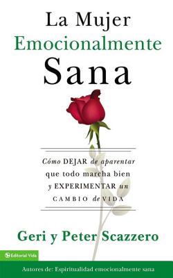 Seller image for La Mujer Emocionalmente Sana: C�mo Dejar de Aparentar Que Todo Marcha Bien y Experimentar Un Cambio de Vida = Emotionally Healthy Woman (Paperback or Softback) for sale by BargainBookStores