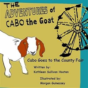 Imagen del vendedor de The Adventures of Cabo the Goat: Cabo Goes to the County Fair a la venta por GreatBookPricesUK