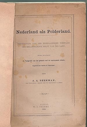 Bild des Verkufers fr Nederland als polderland, Beschrijving van den eigenaardigen toestand der belangrijkste helft van ons land, tevens bevattende de topografie van dat gedeelte met de voornaamste details toegelicht door kaarten en teekeningen. zum Verkauf von Wissenschaftliches Antiquariat Kln Dr. Sebastian Peters UG