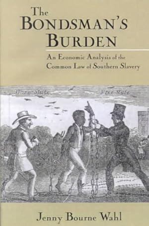 Image du vendeur pour Bondsman's Burden : An Economic Analysis of the Common Law of Southern Slavery mis en vente par GreatBookPricesUK