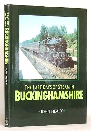 Seller image for The Last Days of Steam in Buckinghamshire for sale by James Hulme Books