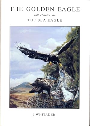 The Golden Eagle, with Chapters on the Sea Eagle SIGNED BY THE AUTHOR