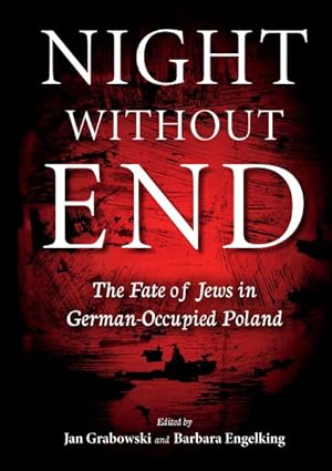 Bild des Verkufers fr Night Without End : The Fate of Jews in German-occupied Poland zum Verkauf von GreatBookPricesUK