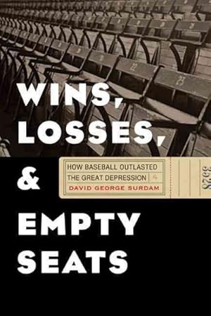 Seller image for Wins, Losses, and Empty Seats : How Baseball Outlasted the Great Depression for sale by GreatBookPricesUK