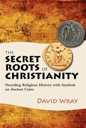 Bild des Verk�ufers f�r The Secret Roots of Christianity zum Verkauf von GreatBookPricesUK