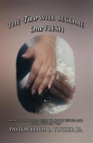Seller image for The Two Will Become One Flesh: What Every Couple Needs To Know Before And After They Say "I Do" for sale by GreatBookPricesUK