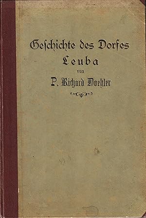 Geschichte des Dorfes Leuba in der Königlich Sächsischen Oberlausitz. Nach archivalischen Quellen...