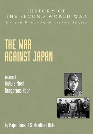 Image du vendeur pour The War Against Japan : India's Most Dangerous Hour: Official Campaign History V. II mis en vente par AHA-BUCH GmbH