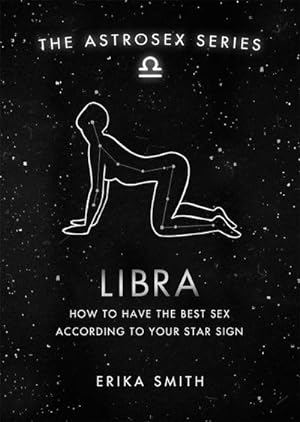 Bild des Verkufers fr Astrosex: Libra : How to have the best sex according to your star sign zum Verkauf von Smartbuy