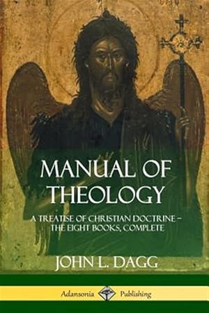 Seller image for Manual of Theology: A Treatise of Christian Doctrine, The Eight Books, Complete for sale by GreatBookPrices