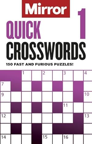 Bild des Verkufers fr The Mirror: Quick Crosswords 1 : 150 fast and furious puzzles! zum Verkauf von Smartbuy