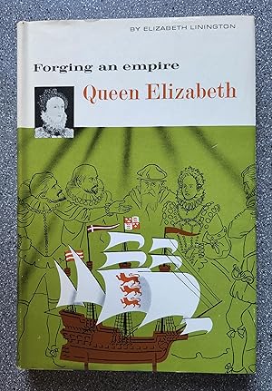 Queen Elizabeth I: Forging an Empire