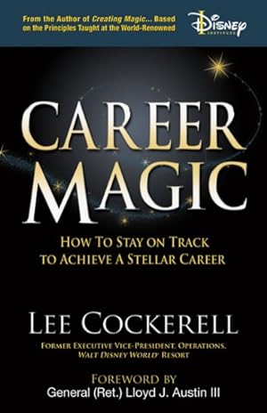 Bild des Verkufers fr Career Magic : How to Stay on Track to Achieve a Stellar Career zum Verkauf von GreatBookPrices