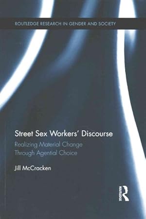 Seller image for Street Sex Workers' Discourse : Realizing Material Change Through Agential Choice for sale by GreatBookPrices