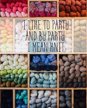 Seller image for I Like to Party and by Party I Mean Knit: Knitting Graph Paper 2:3 & 4:5 Ratio 8" x 10" 200 pages for sale by GreatBookPrices