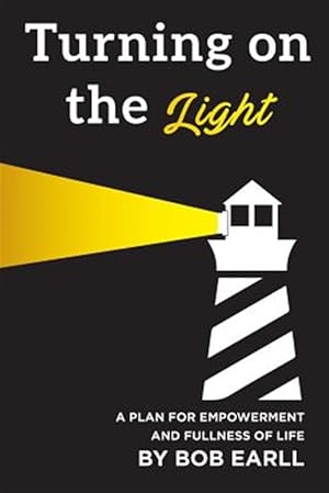 Bild des Verkufers fr Turning on the Light : A Plan for Self Empowerment and Fullness of Life zum Verkauf von GreatBookPrices