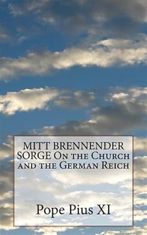 Image du vendeur pour Mitt Brennender Sorge on the Church and the German Reich mis en vente par GreatBookPrices