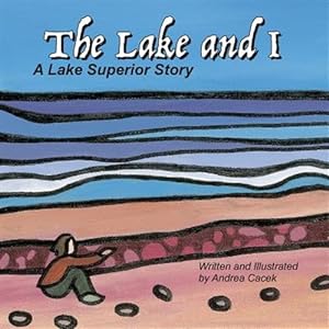 Seller image for Lake and I : A Lake Superior Story for sale by GreatBookPrices