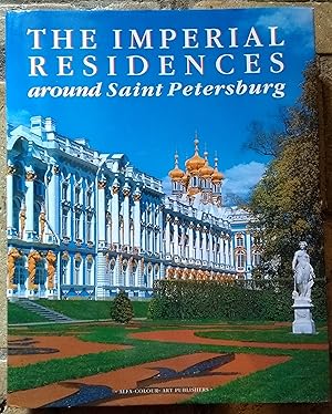 Seller image for The Imperial Residences Around Saint Petersburg : Peterhof : Tsarskoye ; Selop ; Pavlovsk : Oranienbaum ; Gatchina for sale by Trinders' Fine Tools