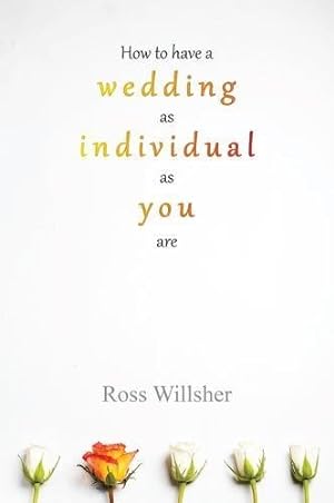 Image du vendeur pour How to have a wedding as individual as you are mis en vente par WeBuyBooks